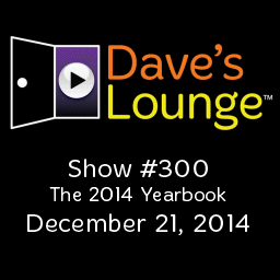 Dave's Lounge Music Podcast #300 - The 2014 Yearbook